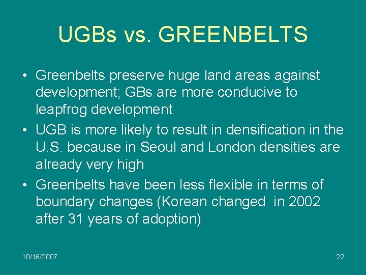 UGBs vs. GREENBELTS • Greenbelts preserve huge land areas against development; GBs are more