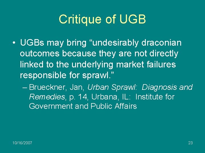 Critique of UGB • UGBs may bring “undesirably draconian outcomes because they are not