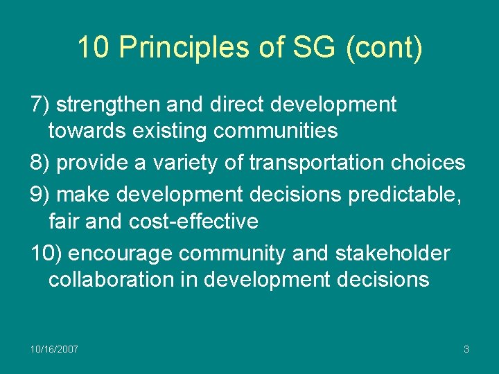 10 Principles of SG (cont) 7) strengthen and direct development towards existing communities 8)