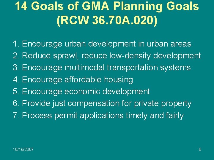 14 Goals of GMA Planning Goals (RCW 36. 70 A. 020) 1. Encourage urban