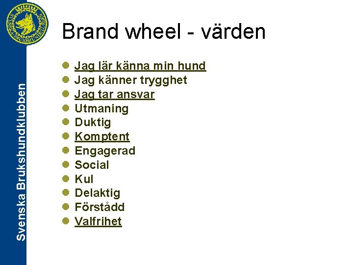 Svenska Brukshundklubben Brand wheel - värden l l l Jag lär känna min hund