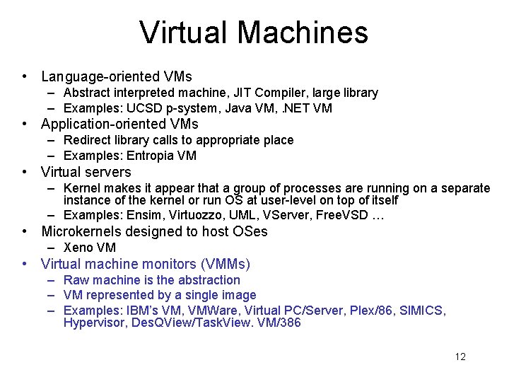Virtual Machines • Language-oriented VMs – Abstract interpreted machine, JIT Compiler, large library –