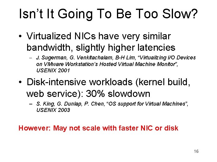 Isn’t It Going To Be Too Slow? • Virtualized NICs have very similar bandwidth,