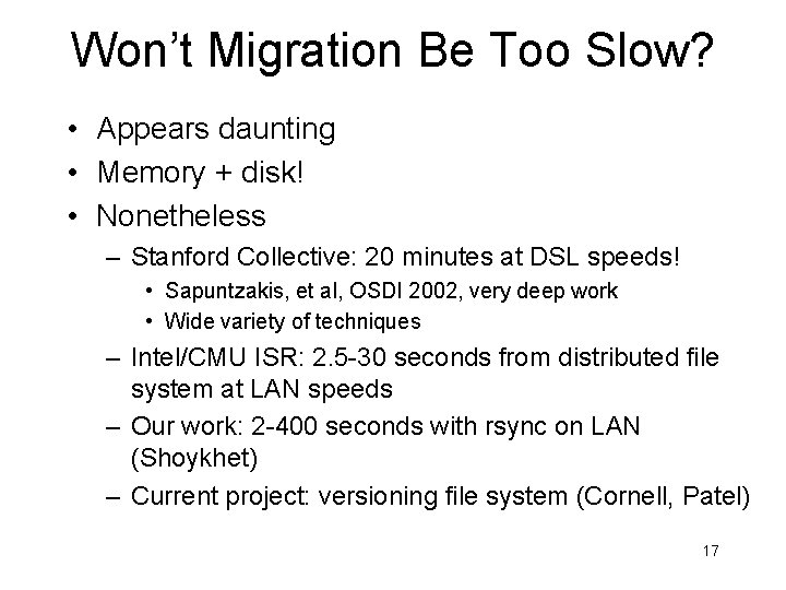 Won’t Migration Be Too Slow? • Appears daunting • Memory + disk! • Nonetheless