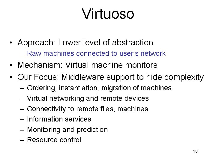 Virtuoso • Approach: Lower level of abstraction – Raw machines connected to user’s network