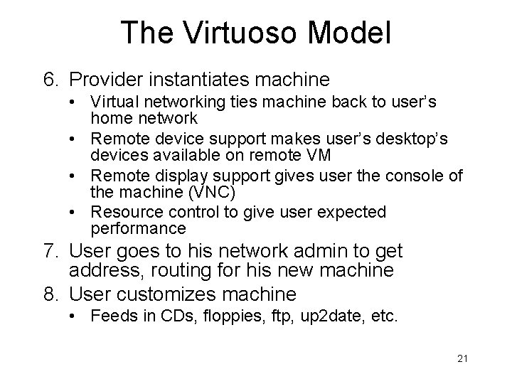 The Virtuoso Model 6. Provider instantiates machine • Virtual networking ties machine back to