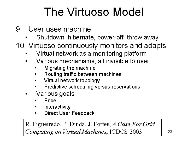 The Virtuoso Model 9. User uses machine • Shutdown, hibernate, power-off, throw away 10.