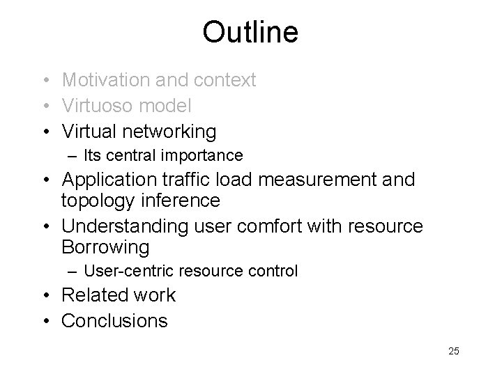 Outline • Motivation and context • Virtuoso model • Virtual networking – Its central