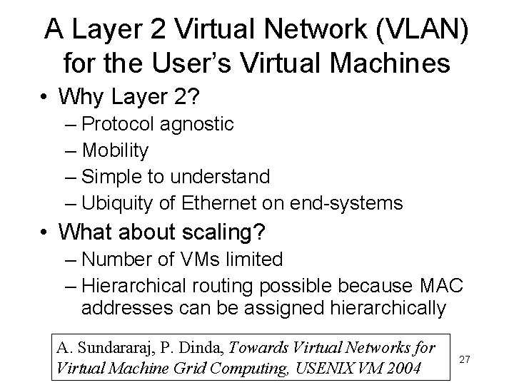 A Layer 2 Virtual Network (VLAN) for the User’s Virtual Machines • Why Layer