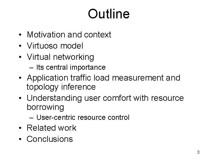 Outline • Motivation and context • Virtuoso model • Virtual networking – Its central