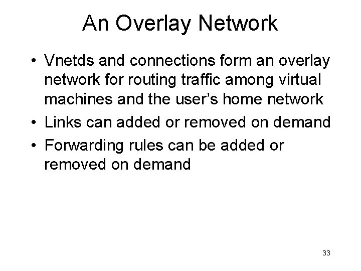 An Overlay Network • Vnetds and connections form an overlay network for routing traffic