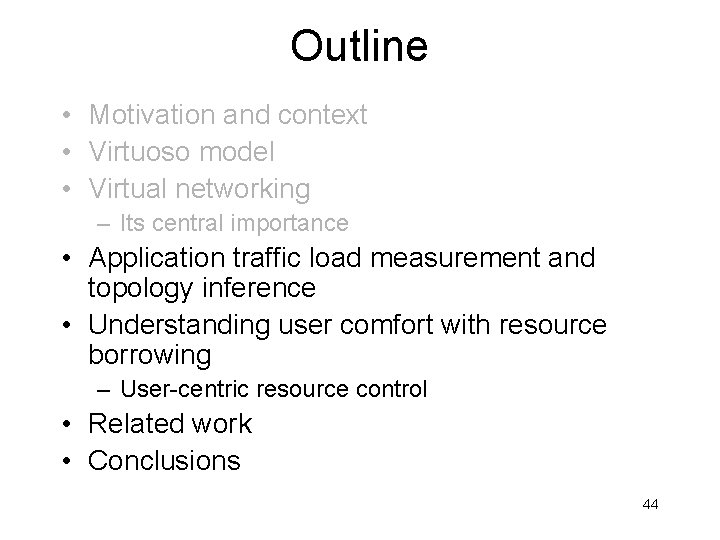 Outline • Motivation and context • Virtuoso model • Virtual networking – Its central