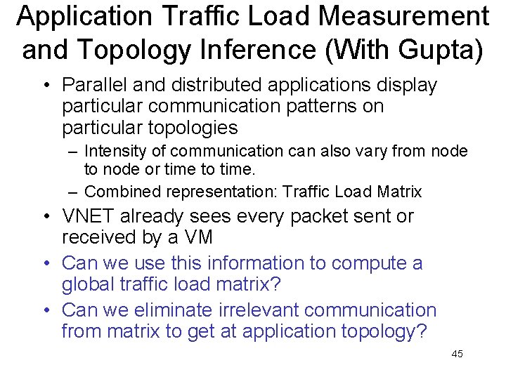 Application Traffic Load Measurement and Topology Inference (With Gupta) • Parallel and distributed applications