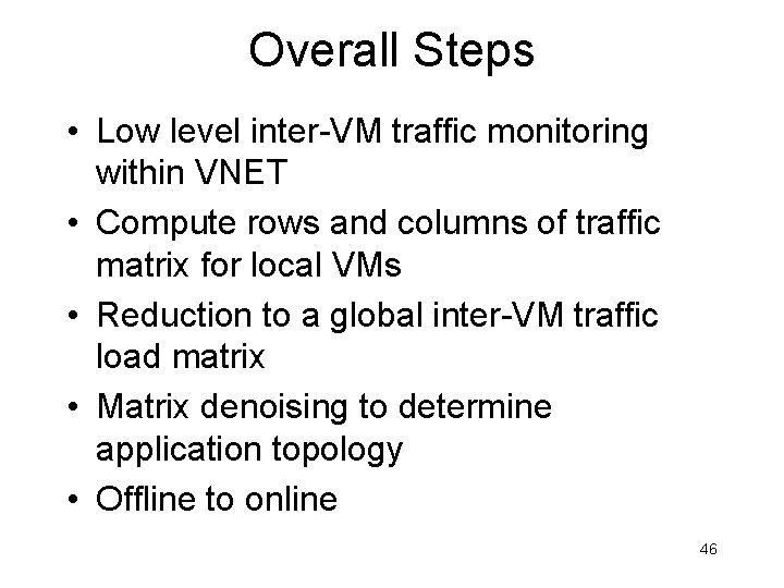 Overall Steps • Low level inter-VM traffic monitoring within VNET • Compute rows and