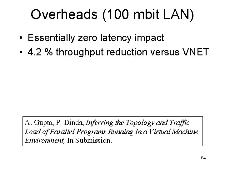 Overheads (100 mbit LAN) • Essentially zero latency impact • 4. 2 % throughput
