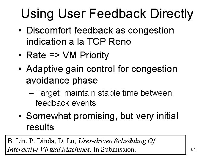 Using User Feedback Directly • Discomfort feedback as congestion indication a la TCP Reno
