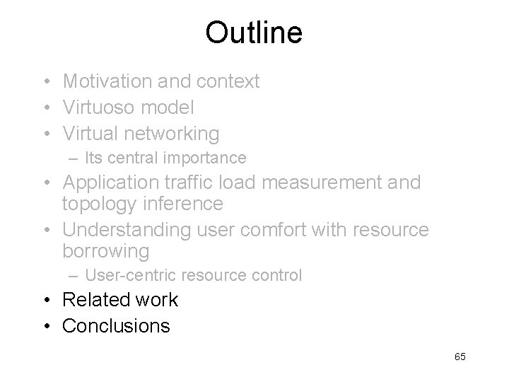 Outline • Motivation and context • Virtuoso model • Virtual networking – Its central