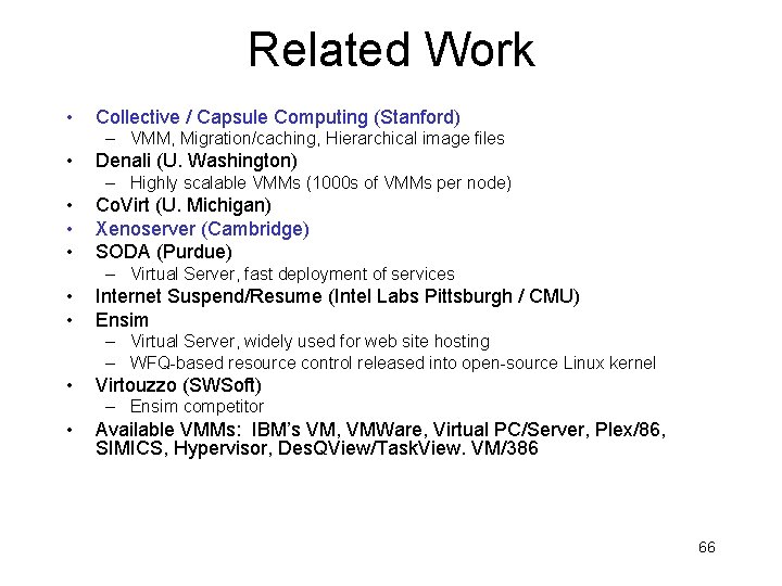 Related Work • Collective / Capsule Computing (Stanford) – VMM, Migration/caching, Hierarchical image files
