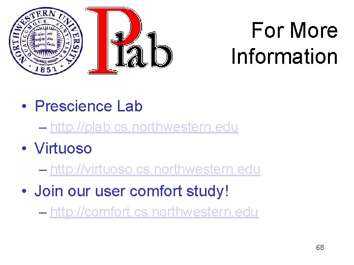 For More Information • Prescience Lab – http: //plab. cs. northwestern. edu • Virtuoso