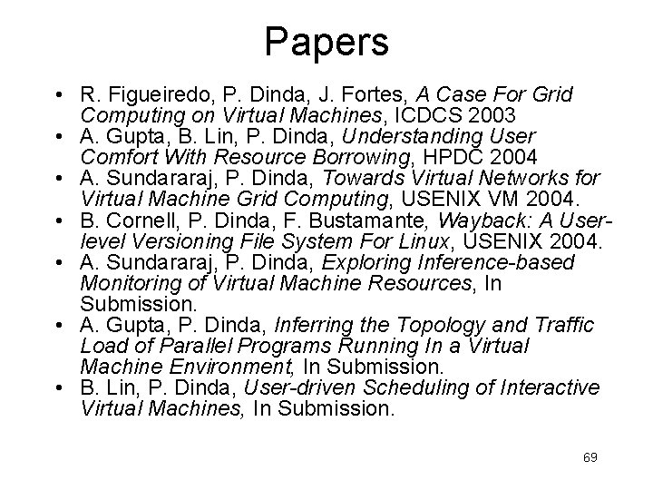 Papers • R. Figueiredo, P. Dinda, J. Fortes, A Case For Grid Computing on