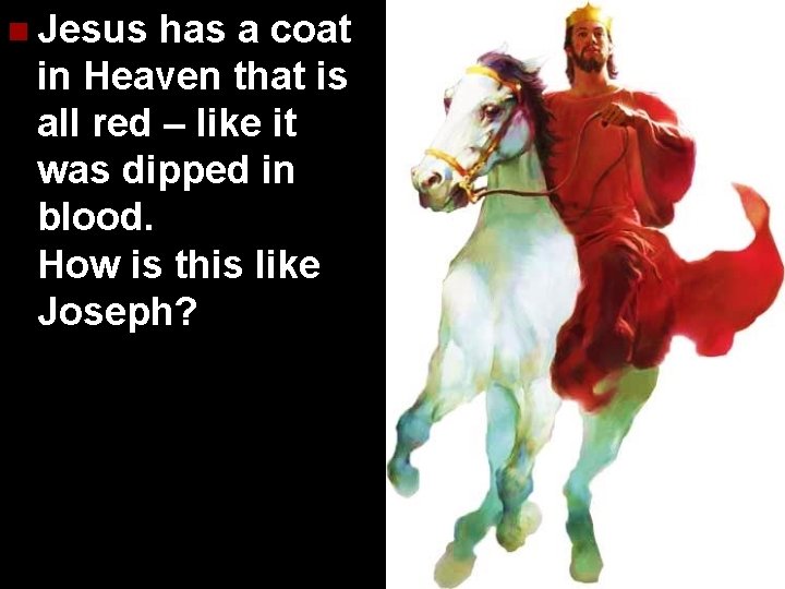 n Jesus has a coat in Heaven that is all red – like it