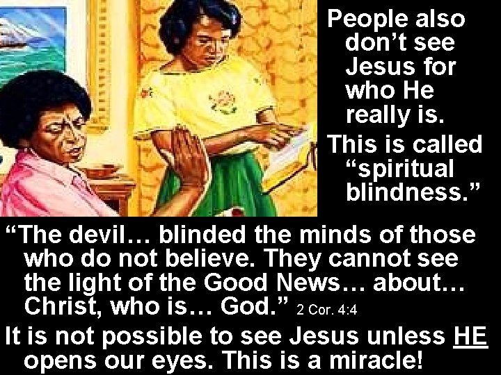 People also don’t see Jesus for who He really is. This is called “spiritual
