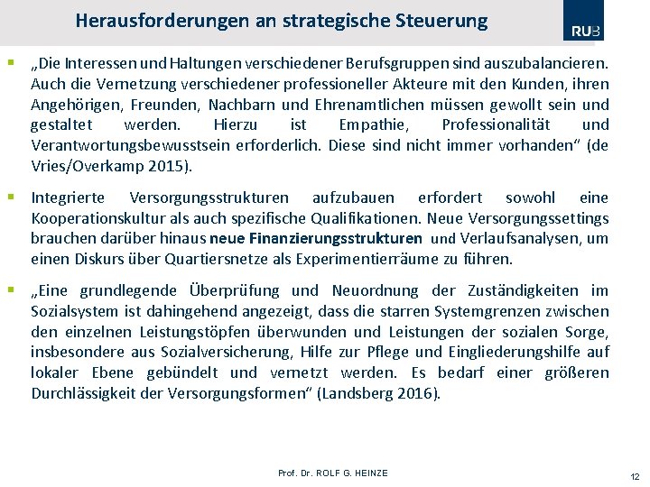 Herausforderungen an strategische Steuerung § „Die Interessen und Haltungen verschiedener Berufsgruppen sind auszubalancieren. Auch