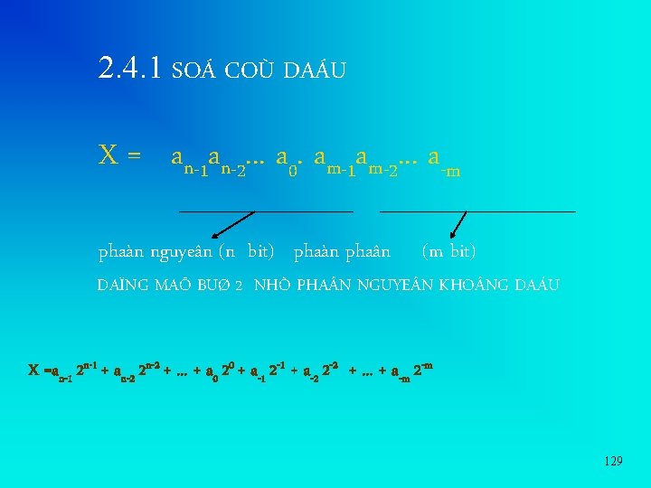 2. 4. 1 SOÁ COÙ DAÁU X = an-1 an-2. . . a 0.