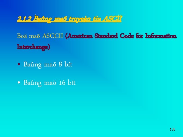 2. 1. 2 Baûng maõ truyeàn tin ASCII Boä maõ ASCCII (American Standard Code