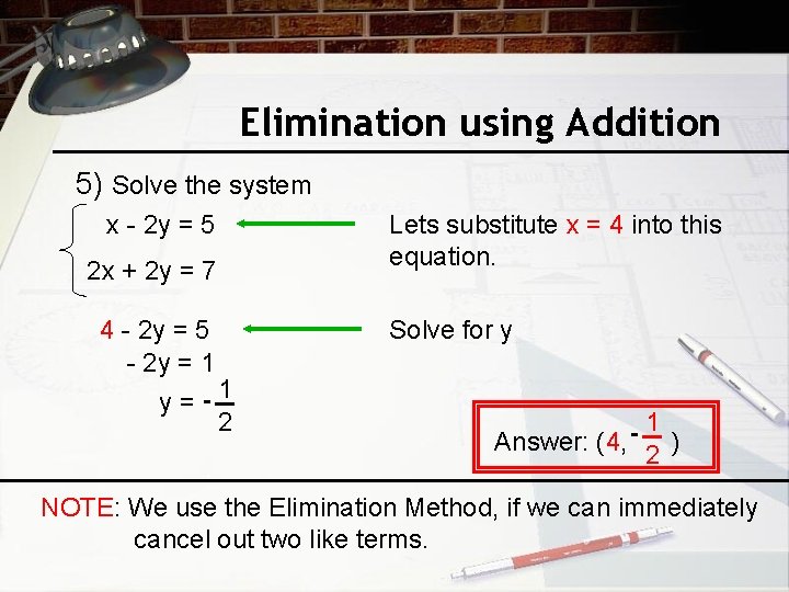 Elimination using Addition 5) Solve the system x - 2 y = 5 2