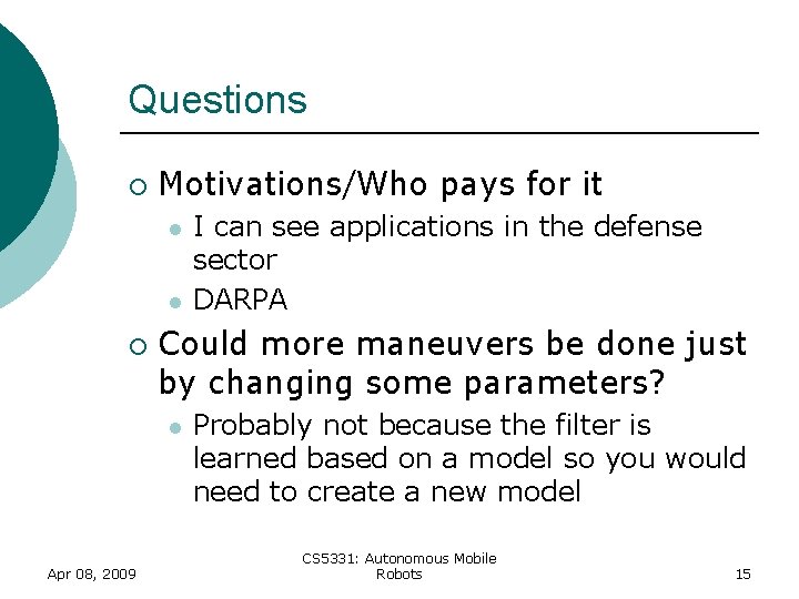 Questions ¡ Motivations/Who pays for it l l ¡ Could more maneuvers be done Questions ¡ Motivations/Who pays for it l l ¡ Could more maneuvers be done