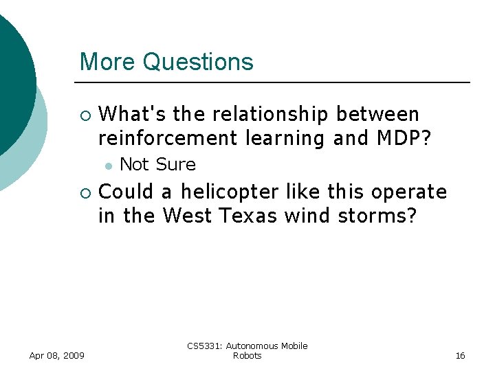 More Questions ¡ What's the relationship between reinforcement learning and MDP? l ¡ Apr More Questions ¡ What's the relationship between reinforcement learning and MDP? l ¡ Apr