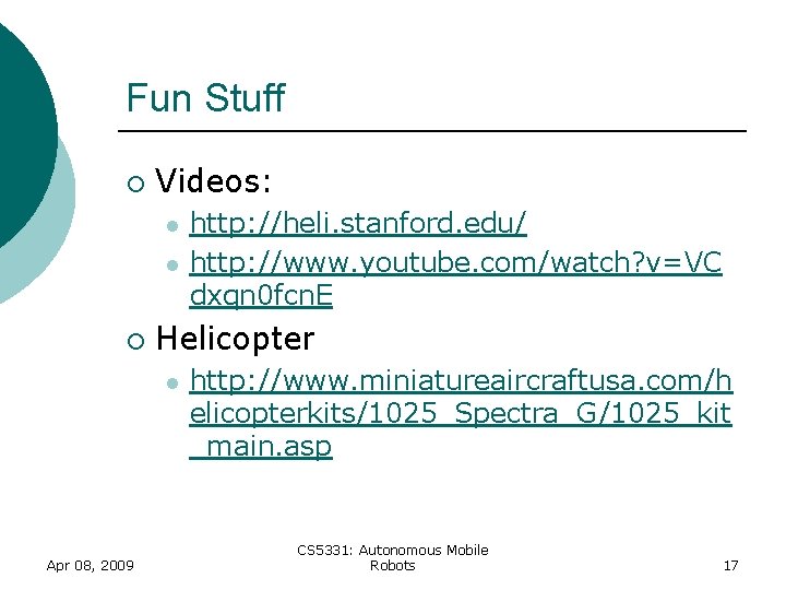 Fun Stuff ¡ Videos: l l ¡ Helicopter l Apr 08, 2009 http: //heli. Fun Stuff ¡ Videos: l l ¡ Helicopter l Apr 08, 2009 http: //heli.