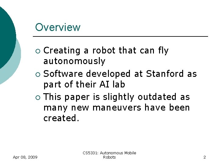 Overview Creating a robot that can fly autonomously ¡ Software developed at Stanford as Overview Creating a robot that can fly autonomously ¡ Software developed at Stanford as