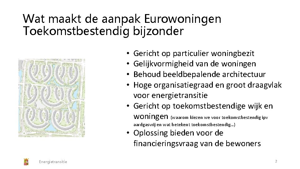 Wat maakt de aanpak Eurowoningen Toekomstbestendig bijzonder Gericht op particulier woningbezit Gelijkvormigheid van de