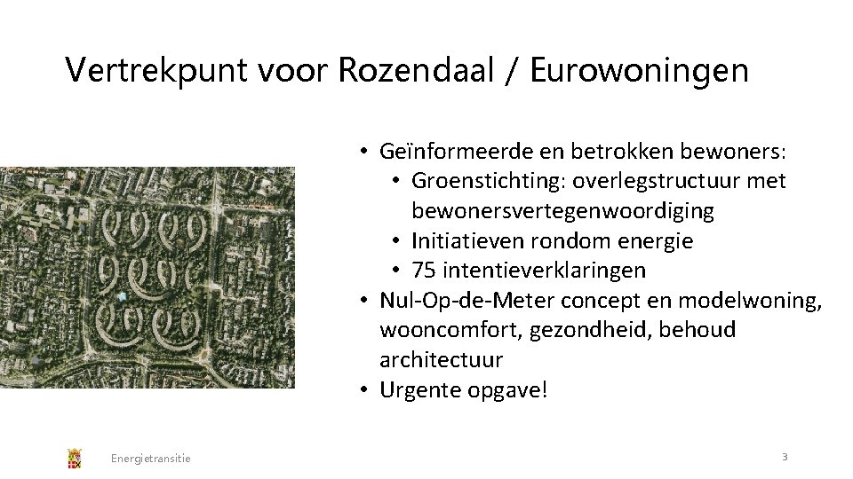 Vertrekpunt voor Rozendaal / Eurowoningen • Geïnformeerde en betrokken bewoners: • Groenstichting: overlegstructuur met