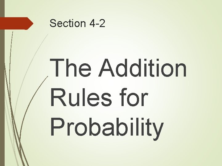 Section 4 -2 The Addition Rules for Probability 