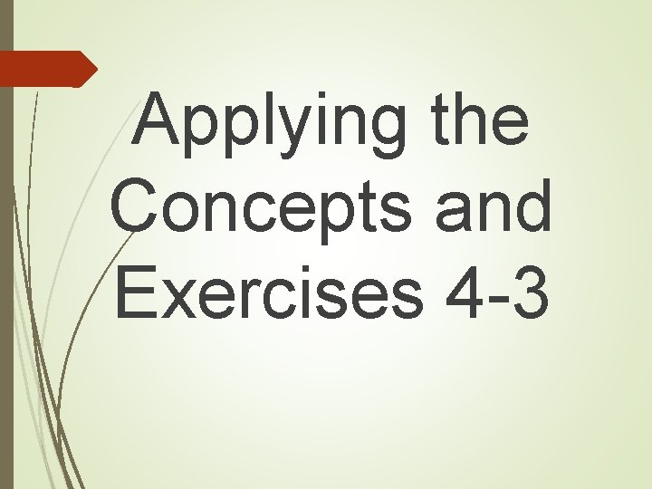 Applying the Concepts and Exercises 4 -3 