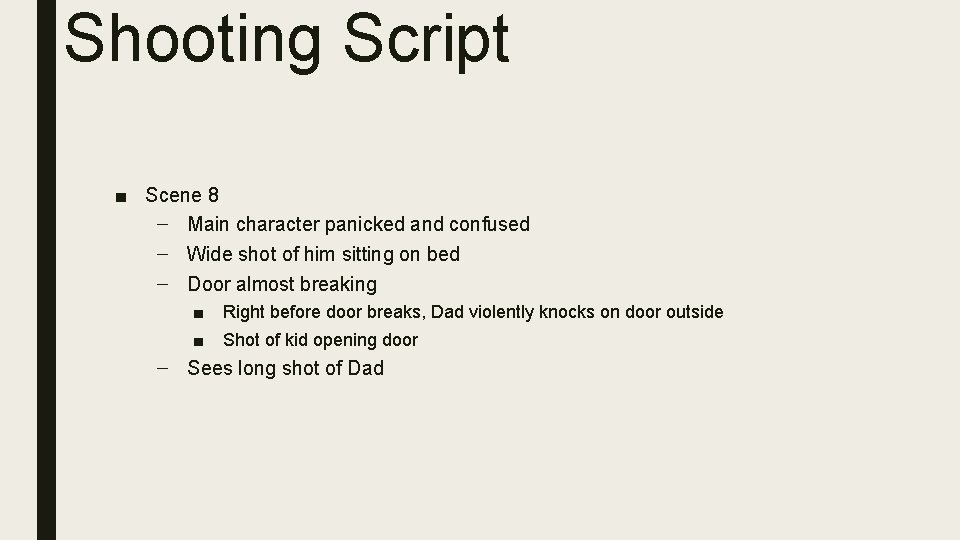 Shooting Script ■ Scene 8 – Main character panicked and confused – Wide shot