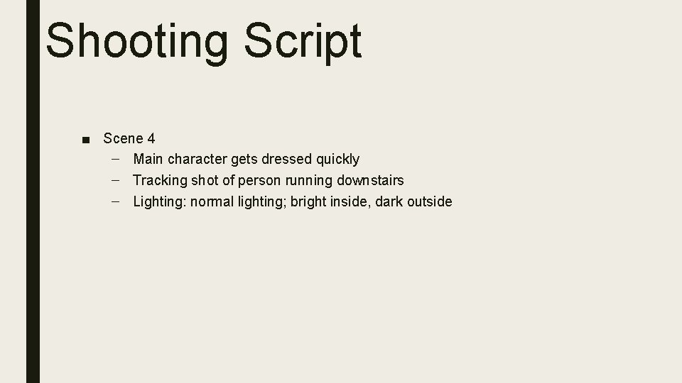 Shooting Script ■ Scene 4 – Main character gets dressed quickly – Tracking shot