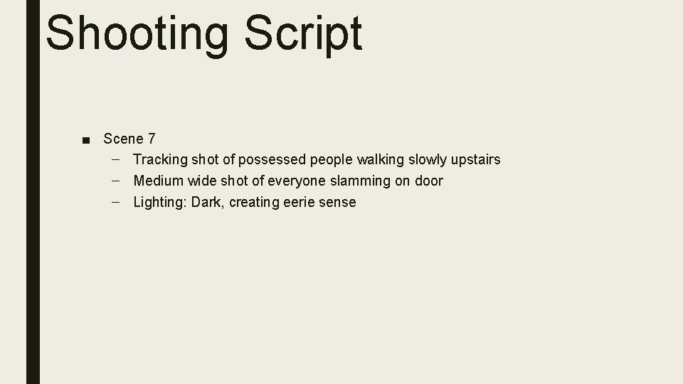 Shooting Script ■ Scene 7 – Tracking shot of possessed people walking slowly upstairs