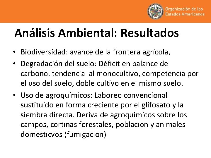 Análisis Ambiental: Resultados • Biodiversidad: avance de la frontera agrícola, • Degradación del suelo: