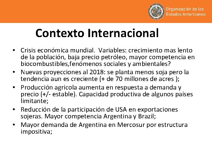 Contexto Internacional • Crisis económica mundial. Variables: crecimiento mas lento de la población, baja