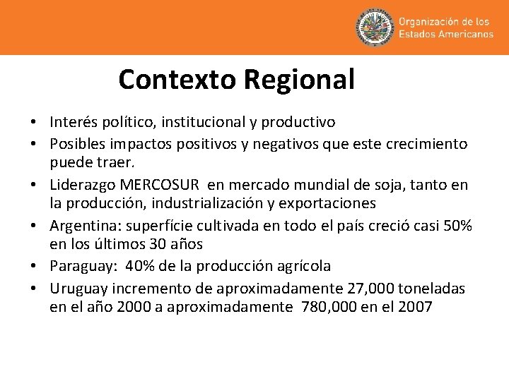 Contexto Regional • Interés político, institucional y productivo • Posibles impactos positivos y negativos