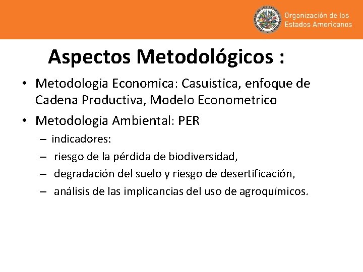 Aspectos Metodológicos : • Metodologia Economica: Casuistica, enfoque de Cadena Productiva, Modelo Econometrico •