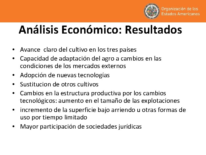 Análisis Económico: Resultados • Avance claro del cultivo en los tres países • Capacidad