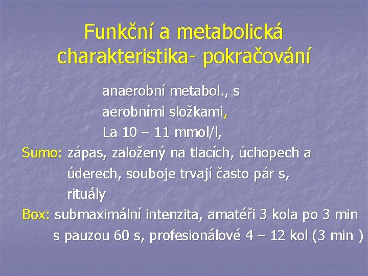 Funkční a metabolická charakteristika- pokračování anaerobní metabol. , s aerobními složkami, La 10 –