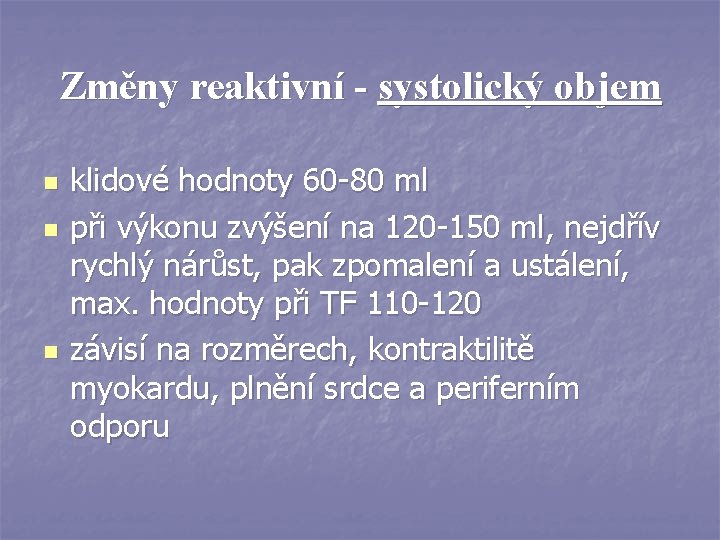 Změny reaktivní - systolický objem n n n klidové hodnoty 60 -80 ml při