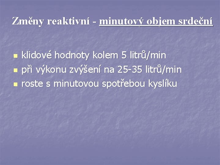 Změny reaktivní - minutový objem srdeční n n n klidové hodnoty kolem 5 litrů/min