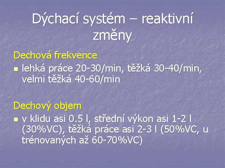 Dýchací systém – reaktivní změny Dechová frekvence n lehká práce 20 -30/min, těžká 30